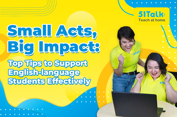 Small Acts, Big Impact: Top Tips to Support English-language Students Effectively