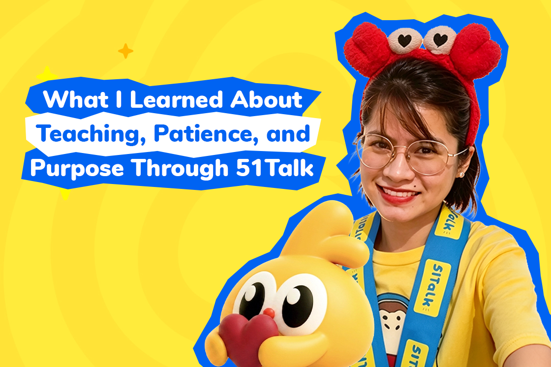 What I Learned About Teaching, Patience, and Purpose Through 51Talk