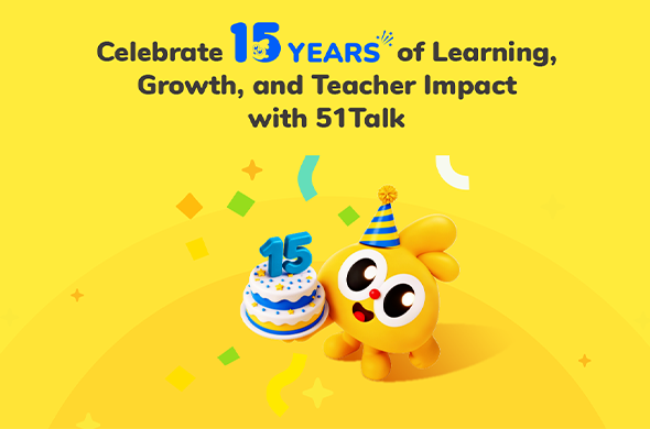 Celebrate 15 Years of Learning, Growth, and Teacher Impact with 51Talk