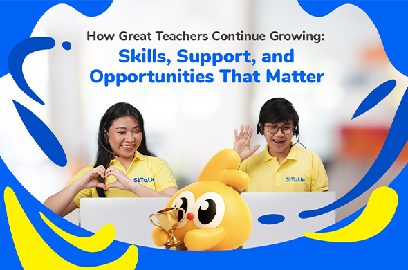 Discover how great teachers continue growing through new skills, continuous learning, and the right support. Explore how 51Talk helps educators teach from home while building confidence and creating meaningful impact.